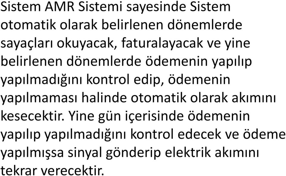 ödemenin yapılmaması halinde otomatik olarak akımını kesecektir.