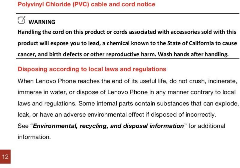 Disposing according to local laws and regulations When Lenovo Phone reaches the end of its useful life, do not crush, incinerate, immerse in water, or dispose of Lenovo Phone in any manner