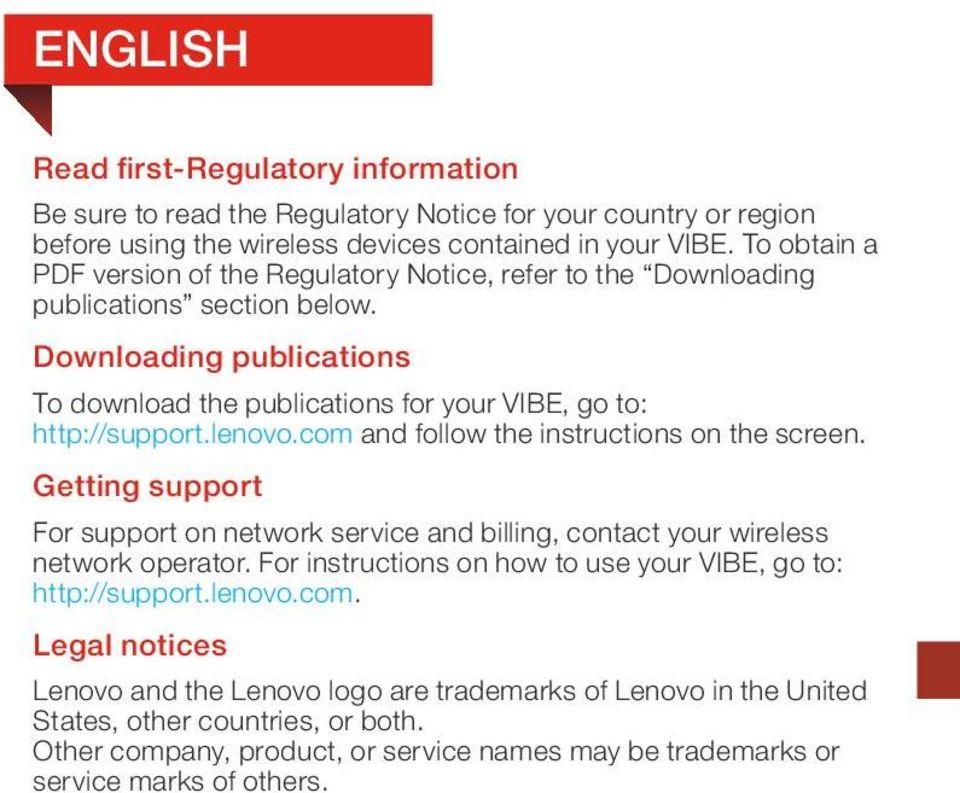 lenovo.com and follow the instructions on the screen. Getting support For support on network service and billing, contact your wireless network operator.