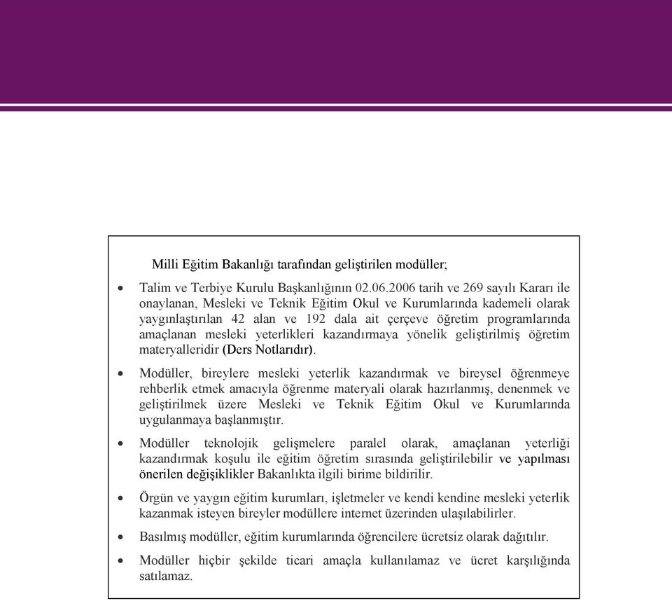 yeterlikleri kazandırmaya yönelik geliştirilmiş öğretim materyalleridir (Ders Notlarıdır).