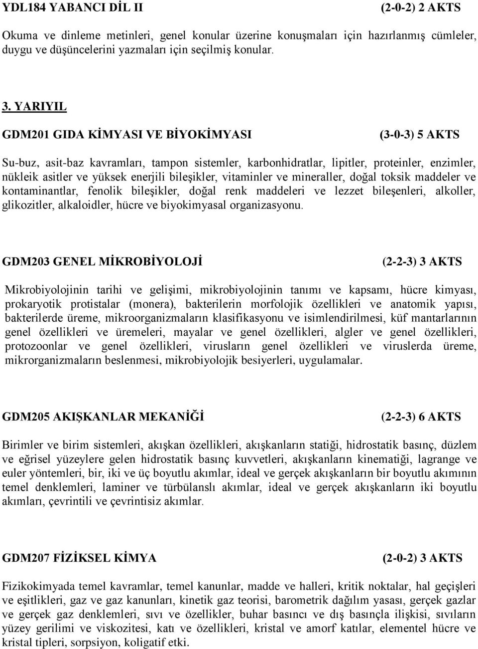 bileşikler, vitaminler ve mineraller, doğal toksik maddeler ve kontaminantlar, fenolik bileşikler, doğal renk maddeleri ve lezzet bileşenleri, alkoller, glikozitler, alkaloidler, hücre ve