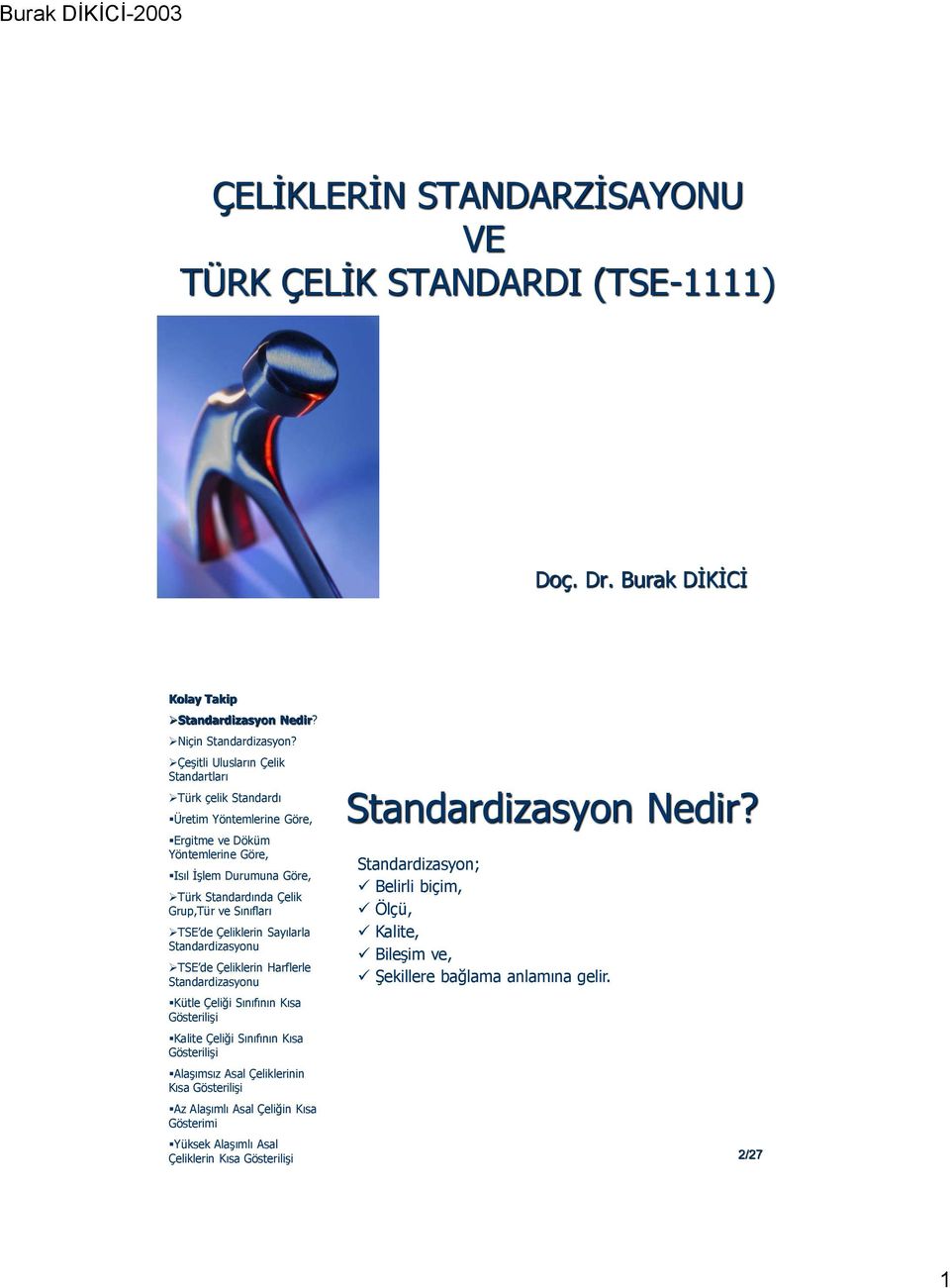 Burak DİKİCİ Üretim Kısa Çeliklerin Kısa Standardizasyon