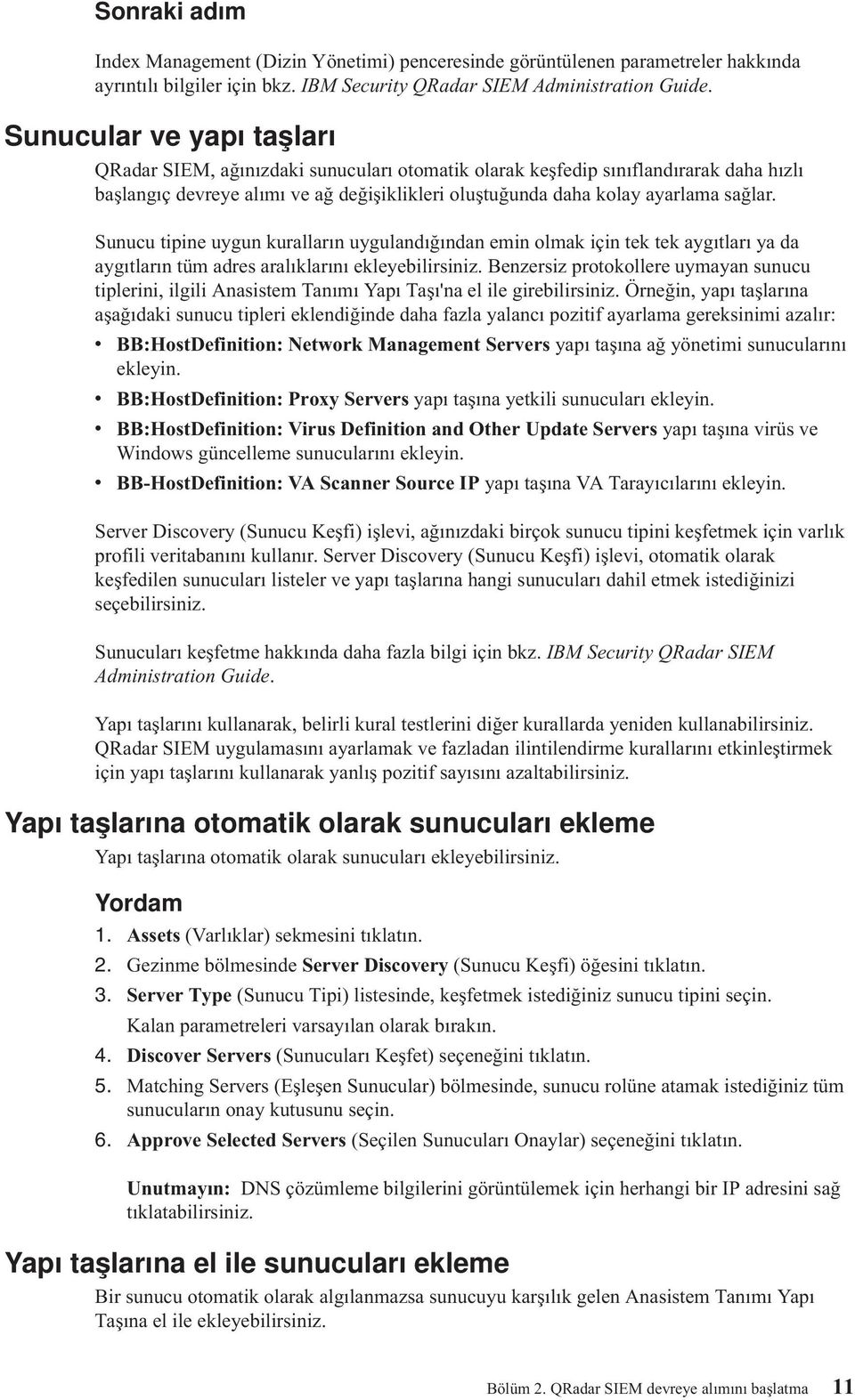 Sunucu tipine uygun kuralların uygulandığından emin olmak için tek tek aygıtları ya da aygıtların tüm adres aralıklarını ekleyebilirsiniz.