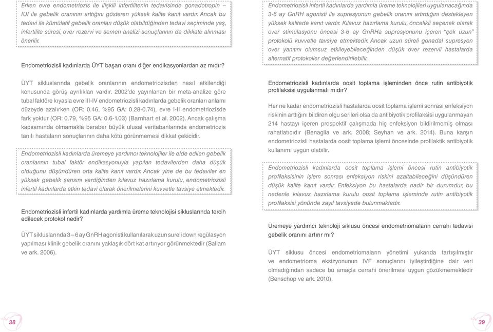 Endometriozisli kadınlarda ÜYT başarı oranı diğer endikasyonlardan az mıdır?