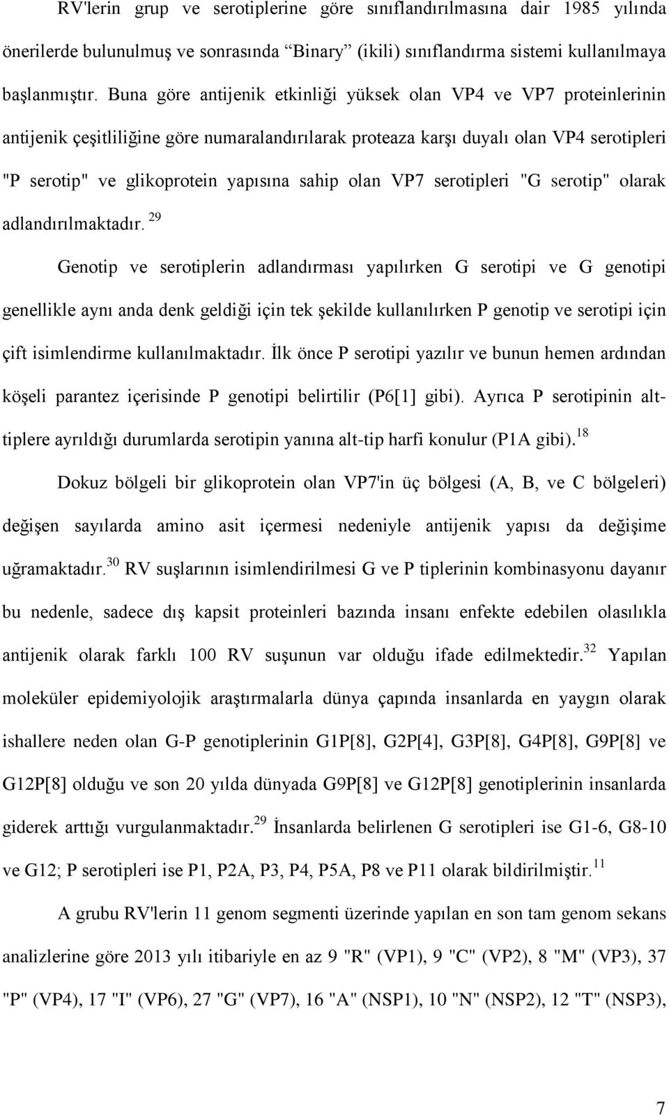 sahip olan VP7 serotipleri "G serotip" olarak adlandırılmaktadır.