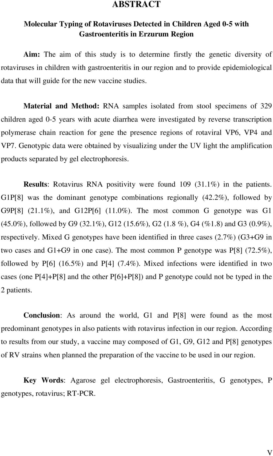 Material and Method: RNA samples isolated from stool specimens of 329 children aged 0-5 years with acute diarrhea were investigated by reverse transcription polymerase chain reaction for gene the