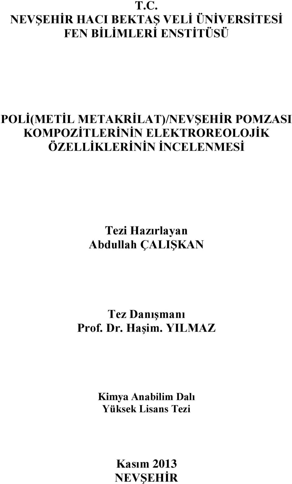 ÖZELLİKLERİNİN İNCELENMESİ Tezi Hazırlayan Abdullah ÇALIŞKAN Tez Danışmanı