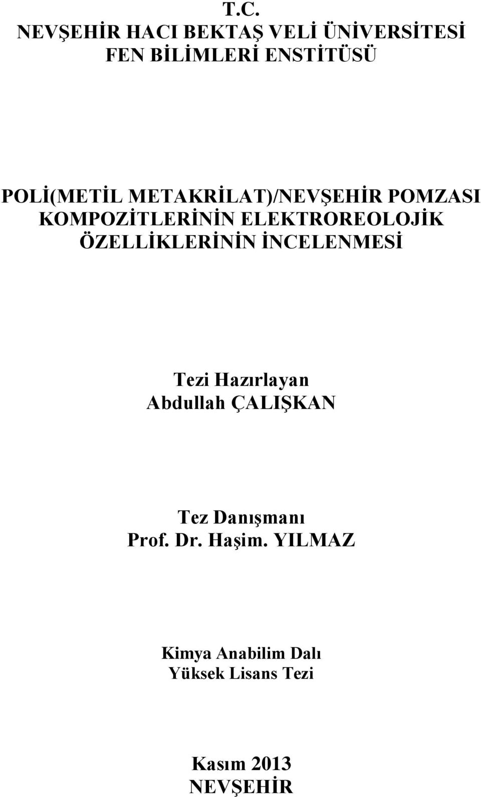 ÖZELLİKLERİNİN İNCELENMESİ Tezi Hazırlayan Abdullah ÇALIŞKAN Tez Danışmanı