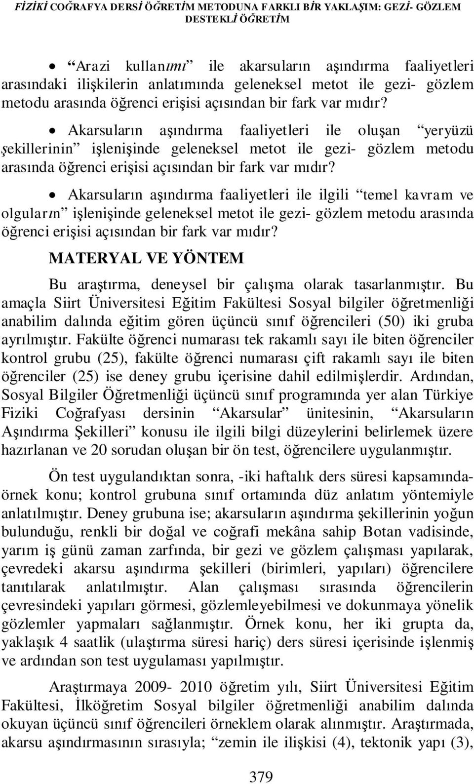 Akarsuların aşındırma faaliyetleri ile oluşan yeryüzü şekillerinin işlenişinde geleneksel metot  Akarsuların aşındırma faaliyetleri ile ilgili temel kavram ve olguların işlenişinde geleneksel metot 