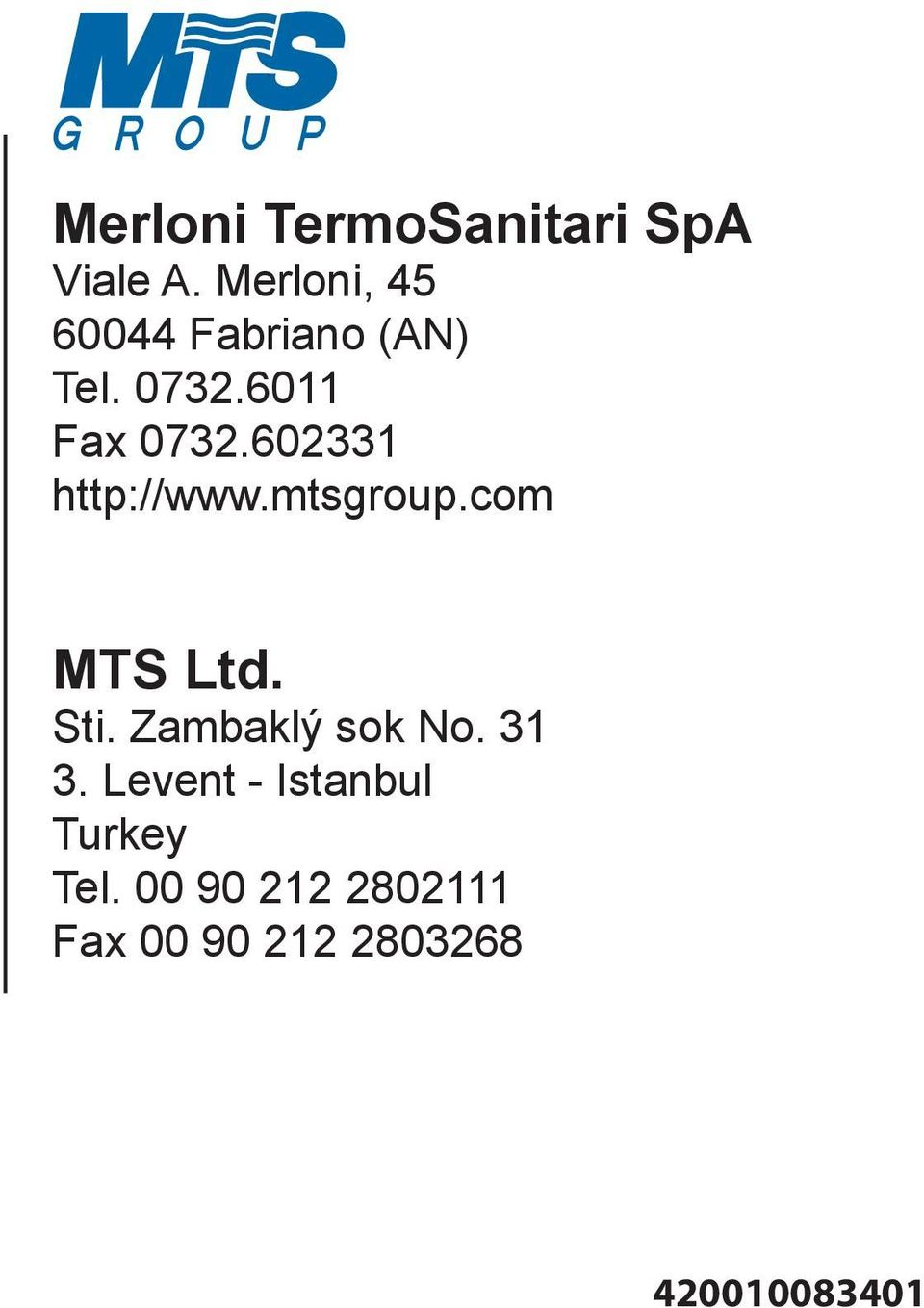 602331 http://www.mtsgroup.com MTS Ltd. Sti. Zambaklý sok No.