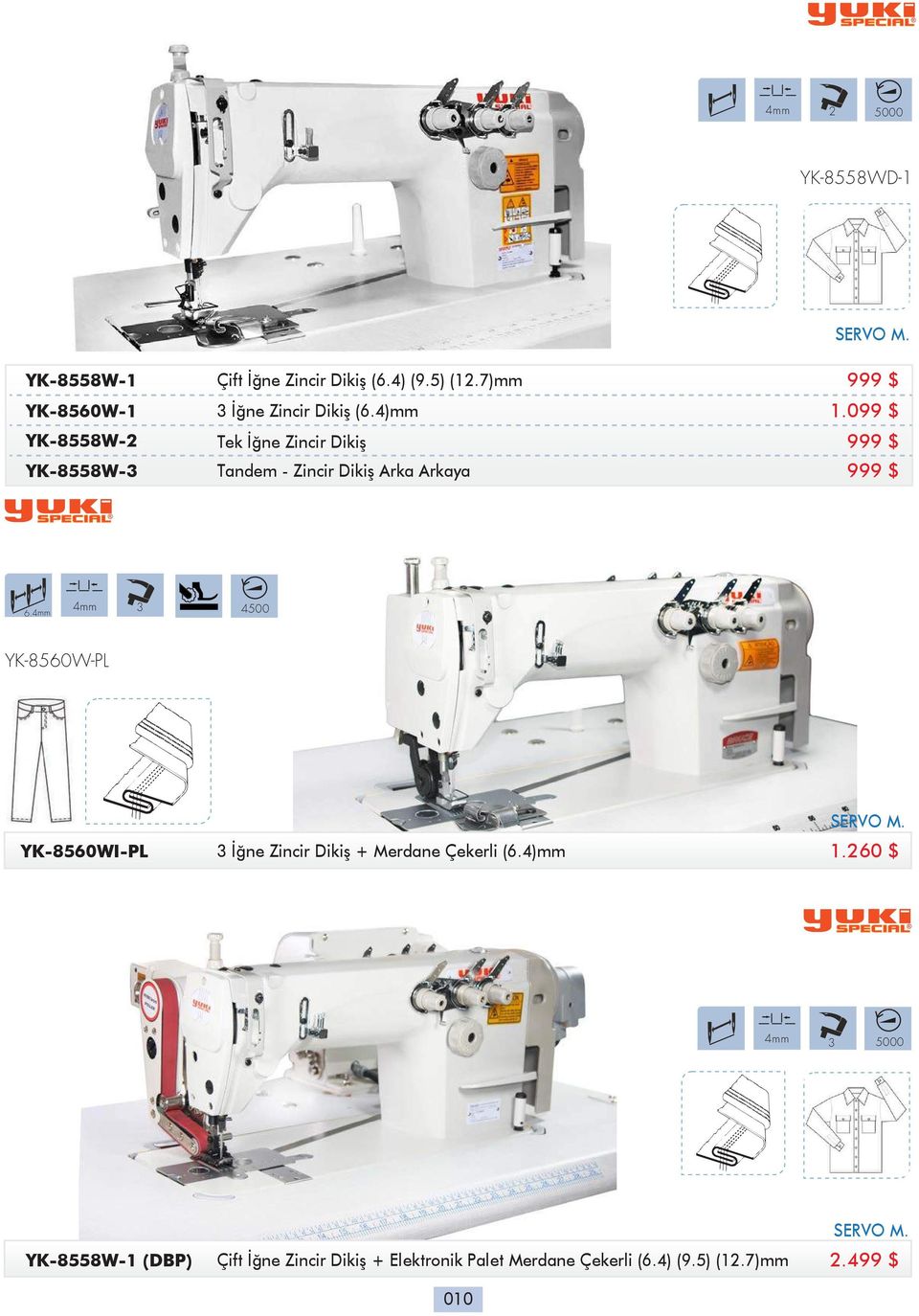 099 $ YK-8558W-2 Tek İğne Zincir Dikiş 999 $ YK-8558W-3 Tandem - Zincir Dikiş Arka Arkaya 999 $ 6.