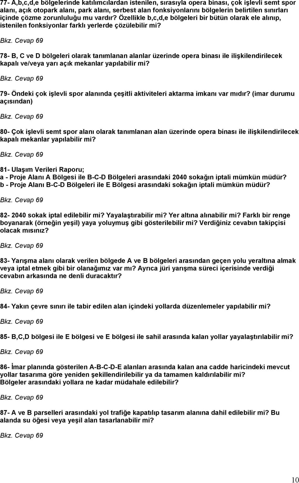 78- B, C ve D bölgeleri olarak tanımlanan alanlar üzerinde opera binası ile ilişkilendirilecek kapalı ve/veya yarı açık mekanlar yapılabilir mi?