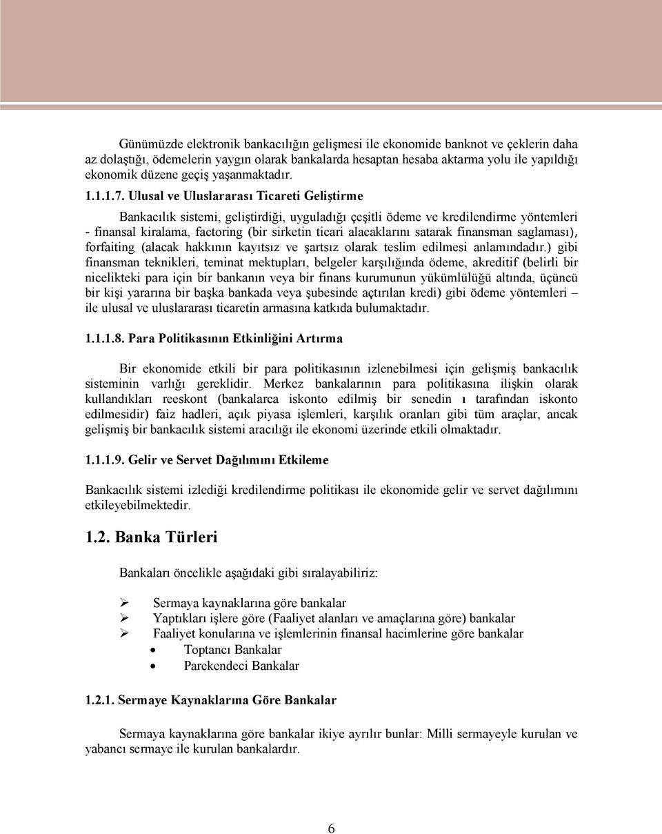 Ulusal ve Uluslararası Ticareti Geliştirme Bankacılık sistemi, geliştirdiği, uyguladığı çeşitli ödeme ve kredilendirme yöntemleri - finansal kiralama, factoring (bir sirketin ticari alacaklarını