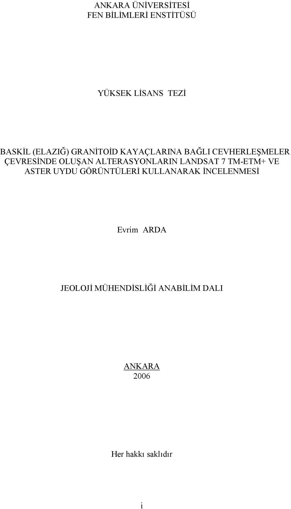 ALTERASYONLARIN LANDSAT 7 TM-ETM+ VE ASTER UYDU GÖRÜNTÜLERİ KULLANARAK