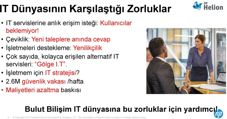 Çeviklik: Yeni taleplere anında cevap İşletmeleri destekleme: Yenilikçilik Çok sayıda, kolayca