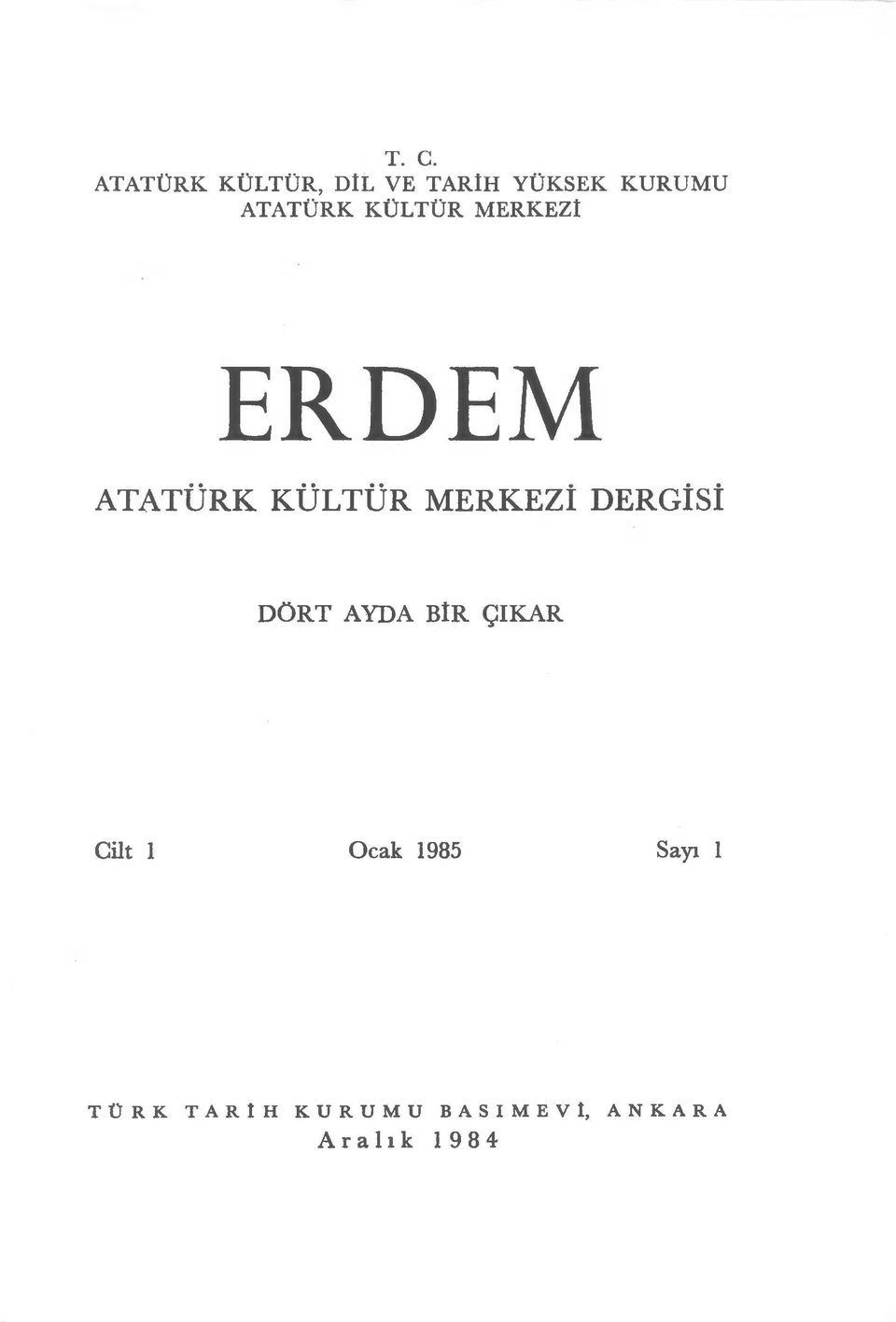 ATATÜRK KÜLTÜR MERKEZİ DERGİSİ DÖRT AYDA BÎR ÇIKAR Çüt I