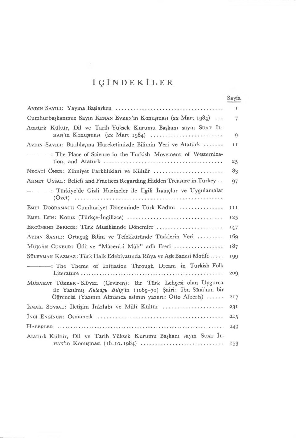 .. ıı ------------- : The Place of Science in the Turkish Movement of Westernization, and A ta tü r k... 25 N e c a t İ Ö n e r : Zihniyet Farklılıkları ve Kültür.