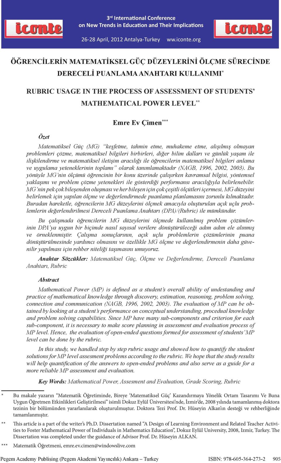 matematiksel iletişim aracılığı ile öğrencilerin matematiksel bilgileri anlama ve uygulama yeteneklerinin toplamı olarak tanımlamaktadır (NAGB, 1996, 2002, 2003).