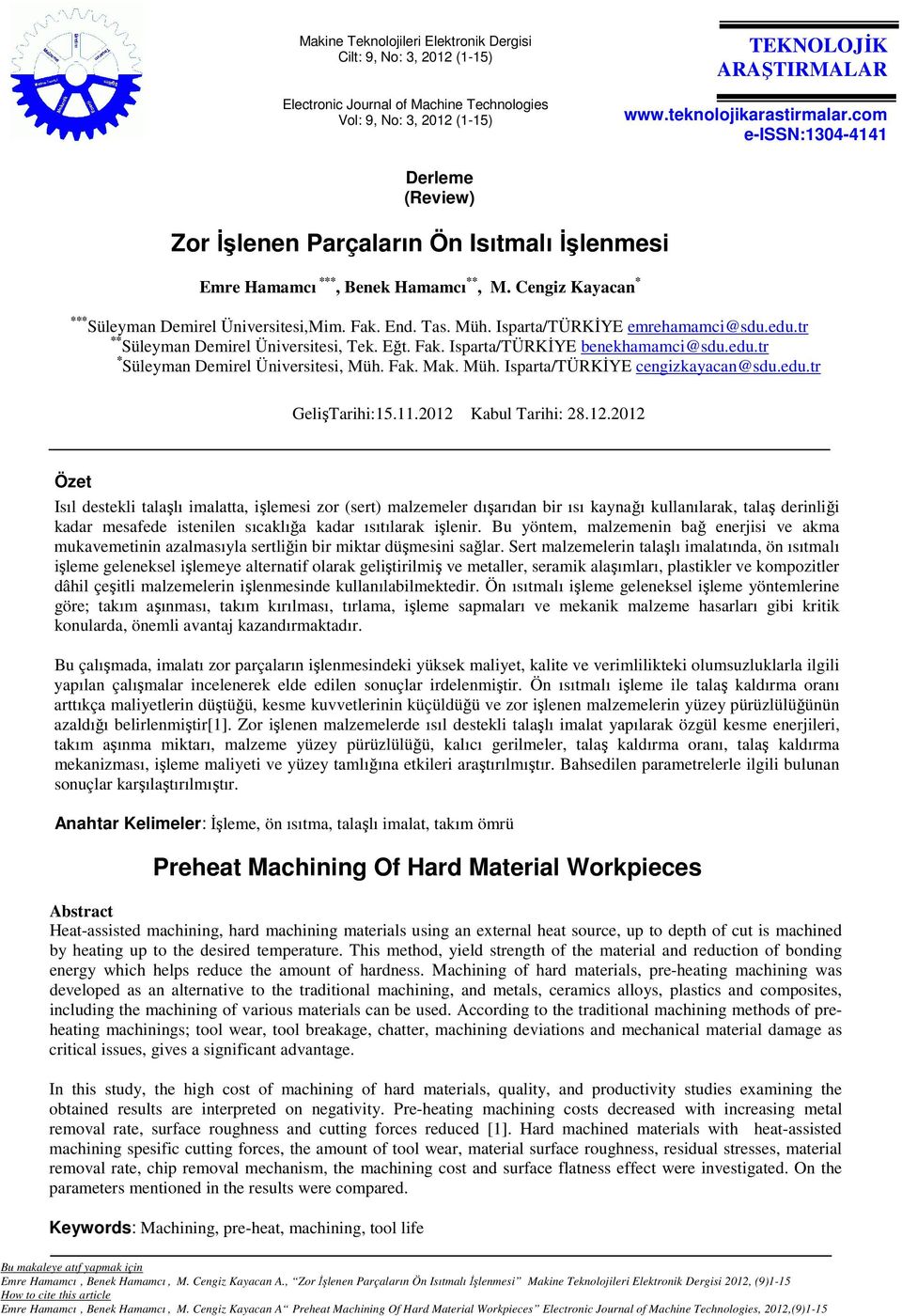 tr ** Süleyman Demirel Üniversitesi, Tek. Eğt. Fak. Isparta/TÜRKİYE benekhamamci@sdu.edu.tr * Süleyman Demirel Üniversitesi, Müh. Fak. Mak. Müh. Isparta/TÜRKİYE cengizkayacan@sdu.edu.tr GelişTarihi:15.