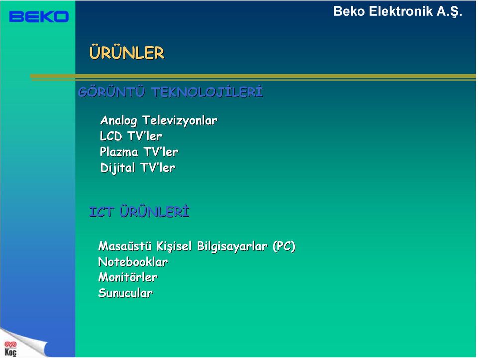 Dijital TV ler ICT ÜRÜNLERİ Masaüst stü