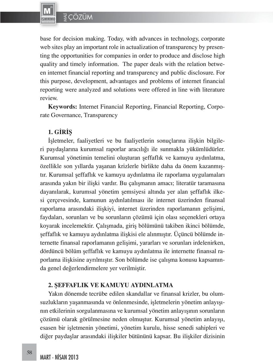 quality and timely information. The paper deals with the relation between internet financial reporting and transparency and public disclosure.