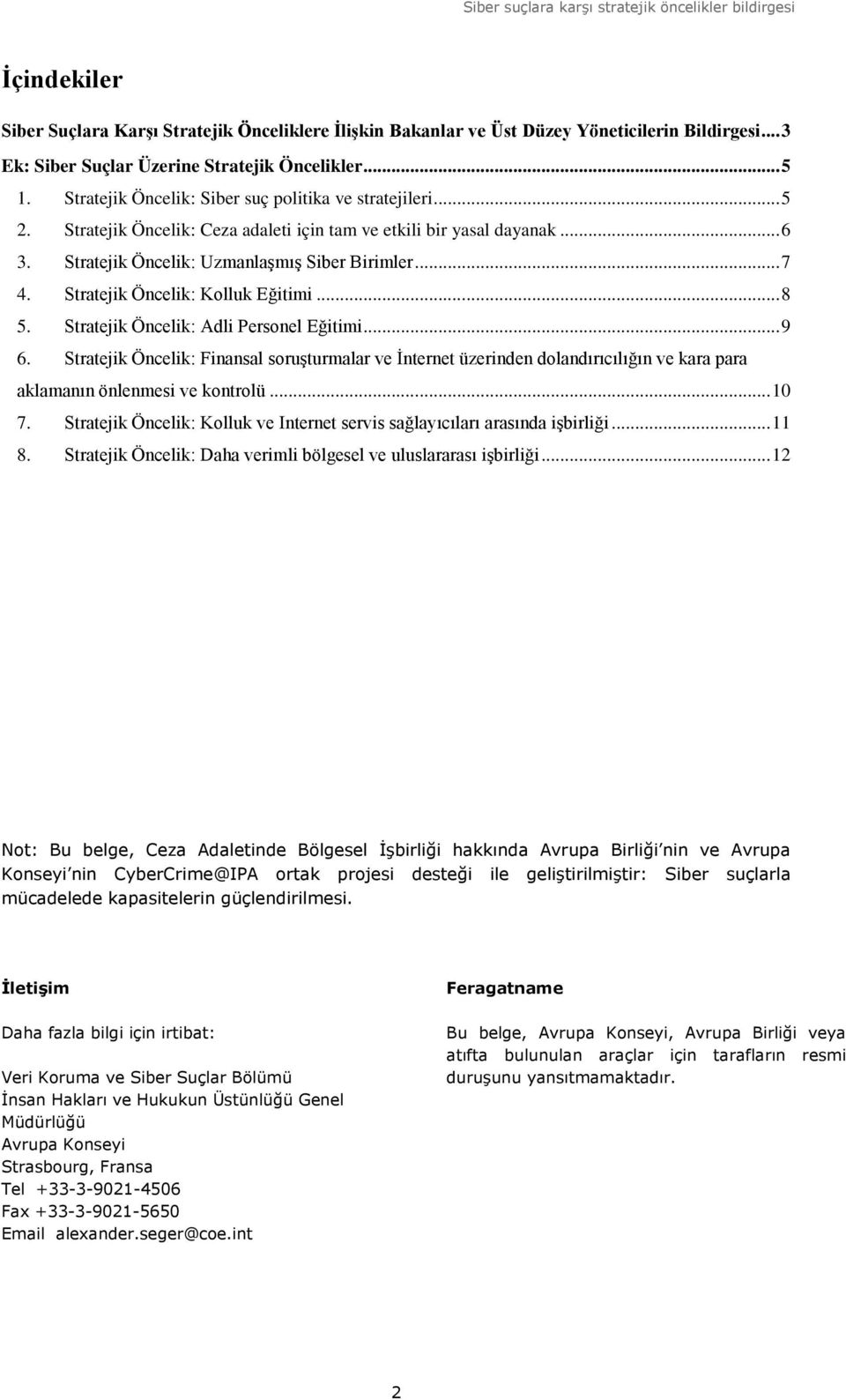 Stratejik Öncelik: Kolluk Eğitimi... 8 5. Stratejik Öncelik: Adli Personel Eğitimi... 9 6.