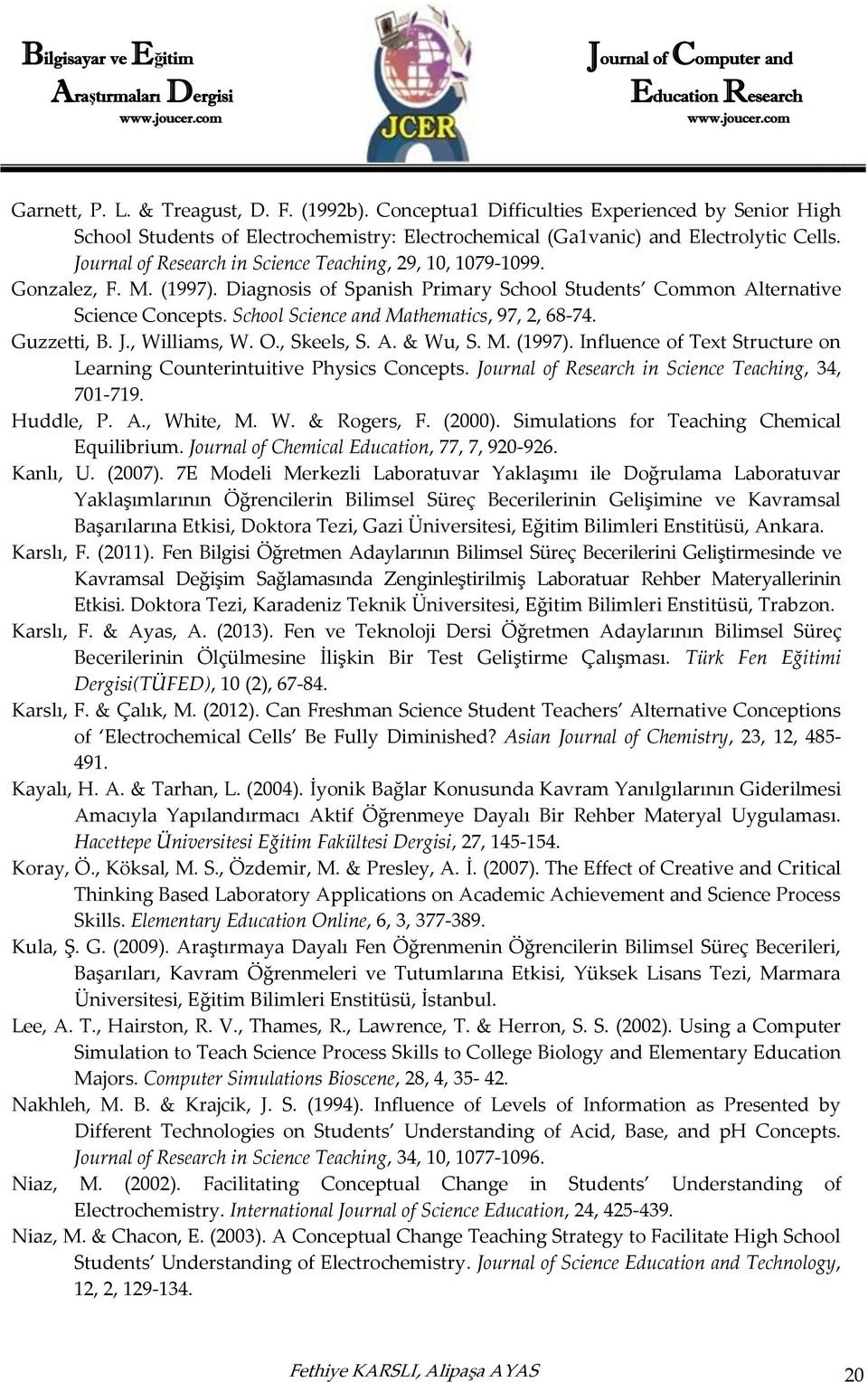 School Science and Mathematics, 97, 2, 68-74. Guzzetti, B. J., Williams, W. O., Skeels, S. A. & Wu, S. M. (1997). Influence of Text Structure on Learning Counterintuitive Physics Concepts.