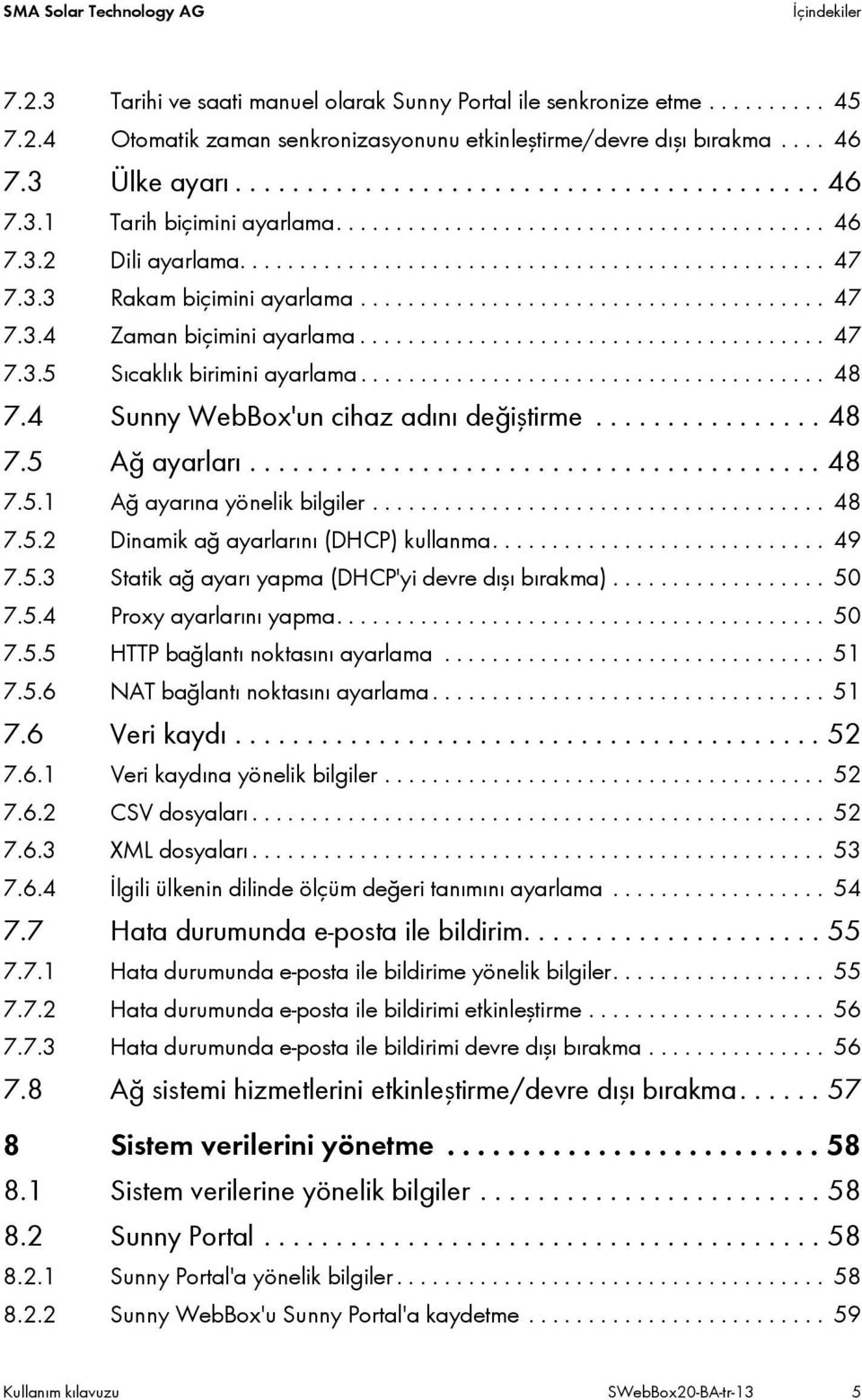 3.3 Rakam biçimini ayarlama....................................... 47 7.3.4 Zaman biçimini ayarlama....................................... 47 7.3.5 Sıcaklık birimini ayarlama....................................... 48 7.