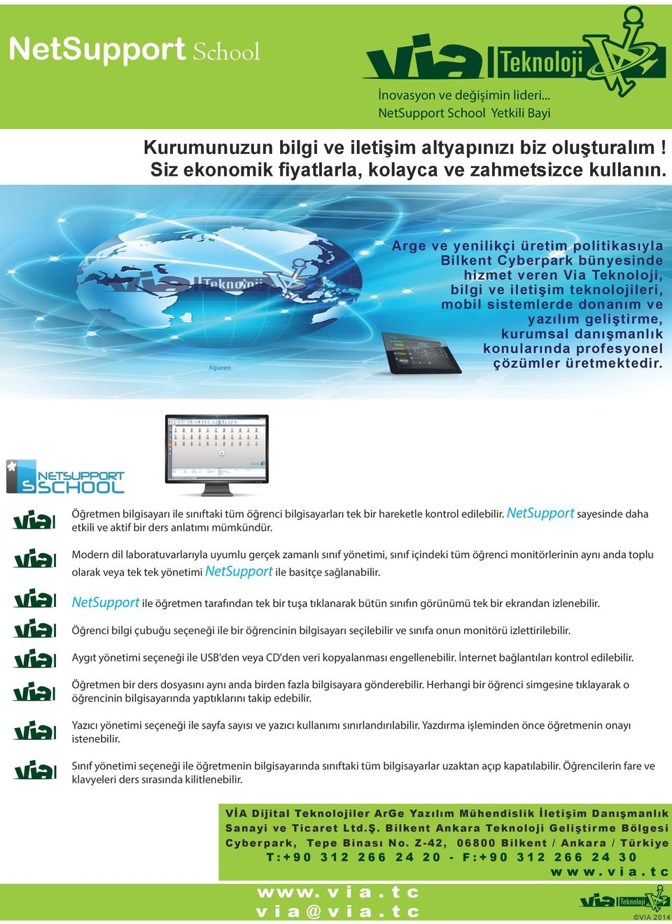 konularında profesyonel çözümler üretmektedir. Alperen Öğretmen bilgisayarı ile sınıftaki tüm öğrenci bilgisayarları tek bir hareketle kontrol edilebilir.