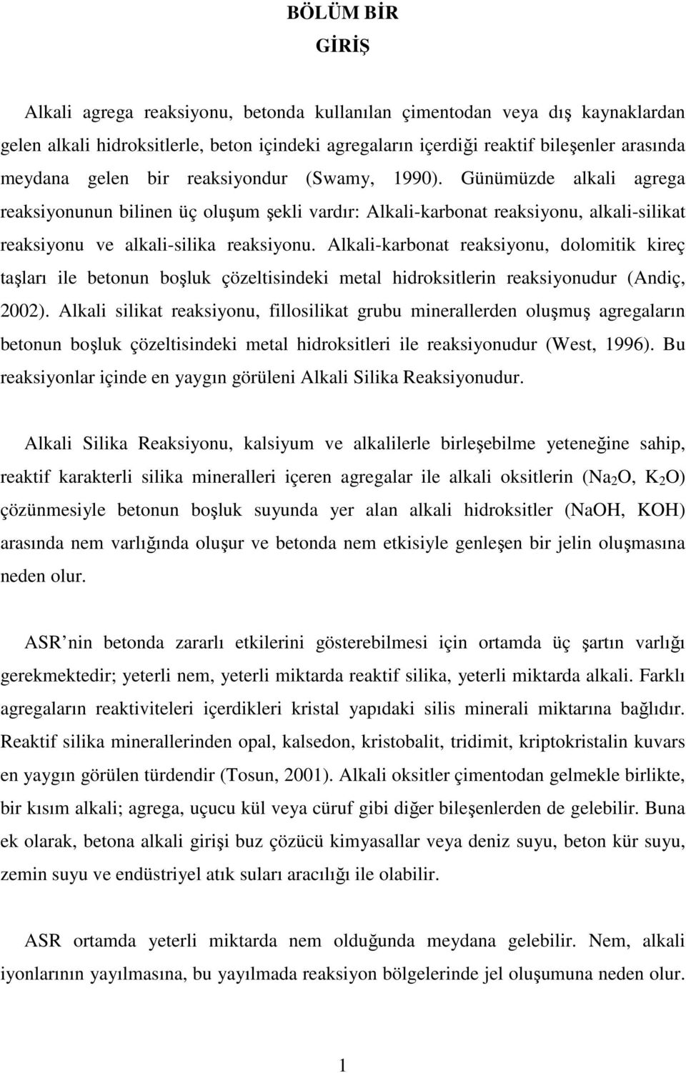 Alkali-karbonat reaksiyonu, dolomitik kireç taşları ile betonun boşluk çözeltisindeki metal hidroksitlerin reaksiyonudur (Andiç, 2002).