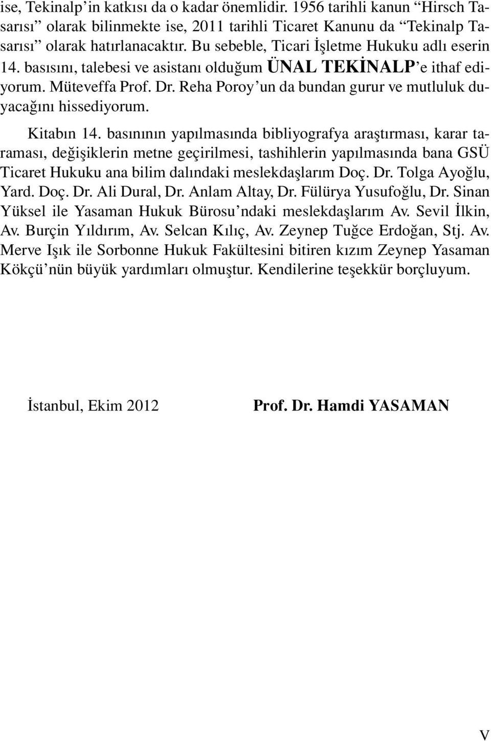 Reha Poroy un da bundan gurur ve mutluluk duyacağını hissediyorum. Kitabın 14.