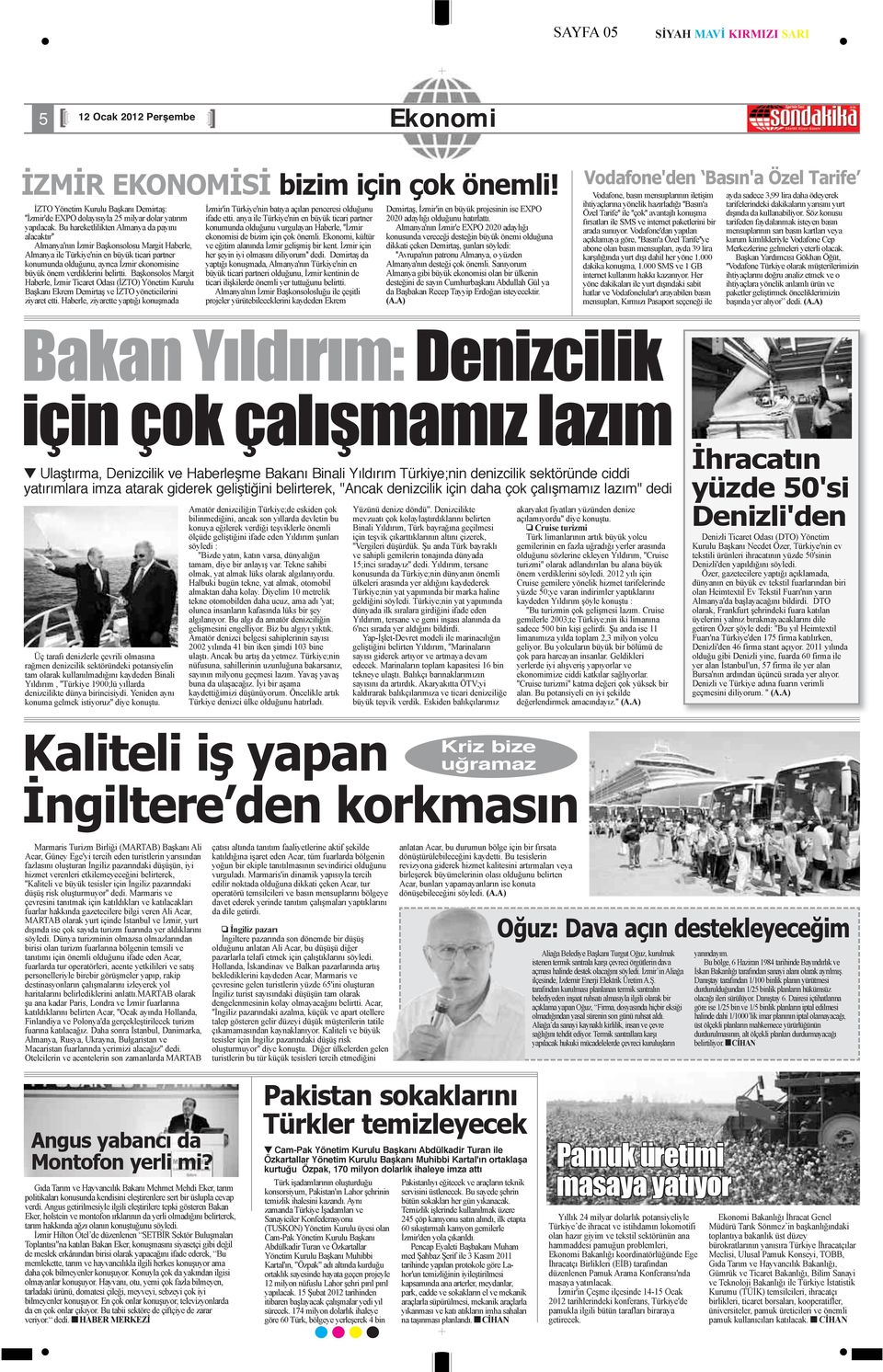 verdiklerini belirtti. Başkonsolos Margit Haberle, İzmir Ticaret Odası (İZTO) Yönetim Kurulu Başkanı Ekrem Demirtaş ve İZTO yöneticilerini ziyaret etti.