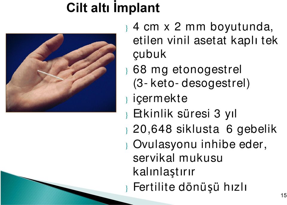 içermekte } Etkinlik süresi 3 yıl } 20,648 siklusta 6 gebelik }