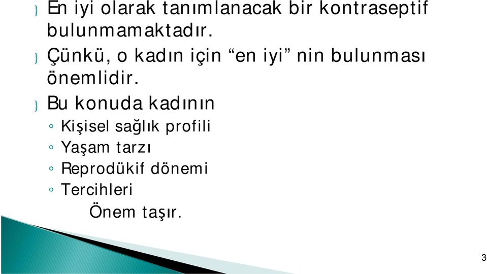 } Çünkü, o kadın için en iyi nin bulunması önemlidir.