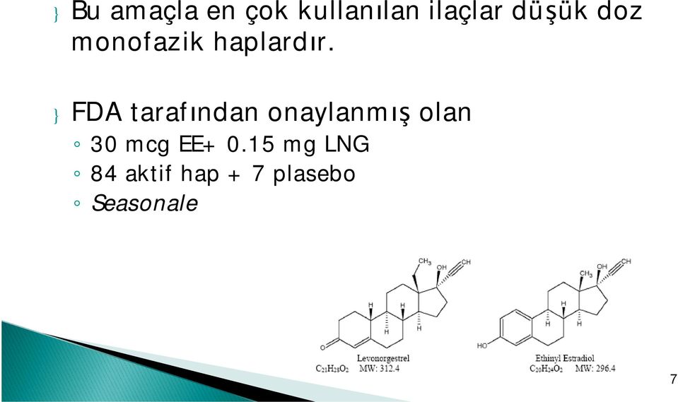 } FDA tarafından onaylanmış olan 30 mcg