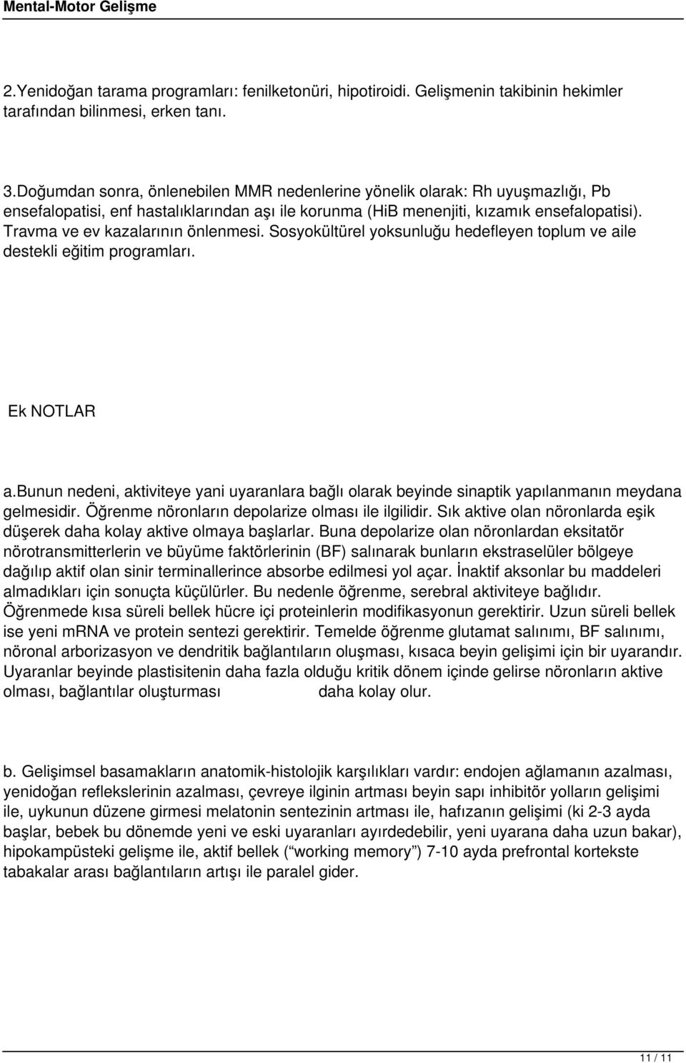 Travma ve ev kazalarının önlenmesi. Sosyokültürel yoksunluğu hedefleyen toplum ve aile destekli eğitim programları. Ek NOTLAR a.