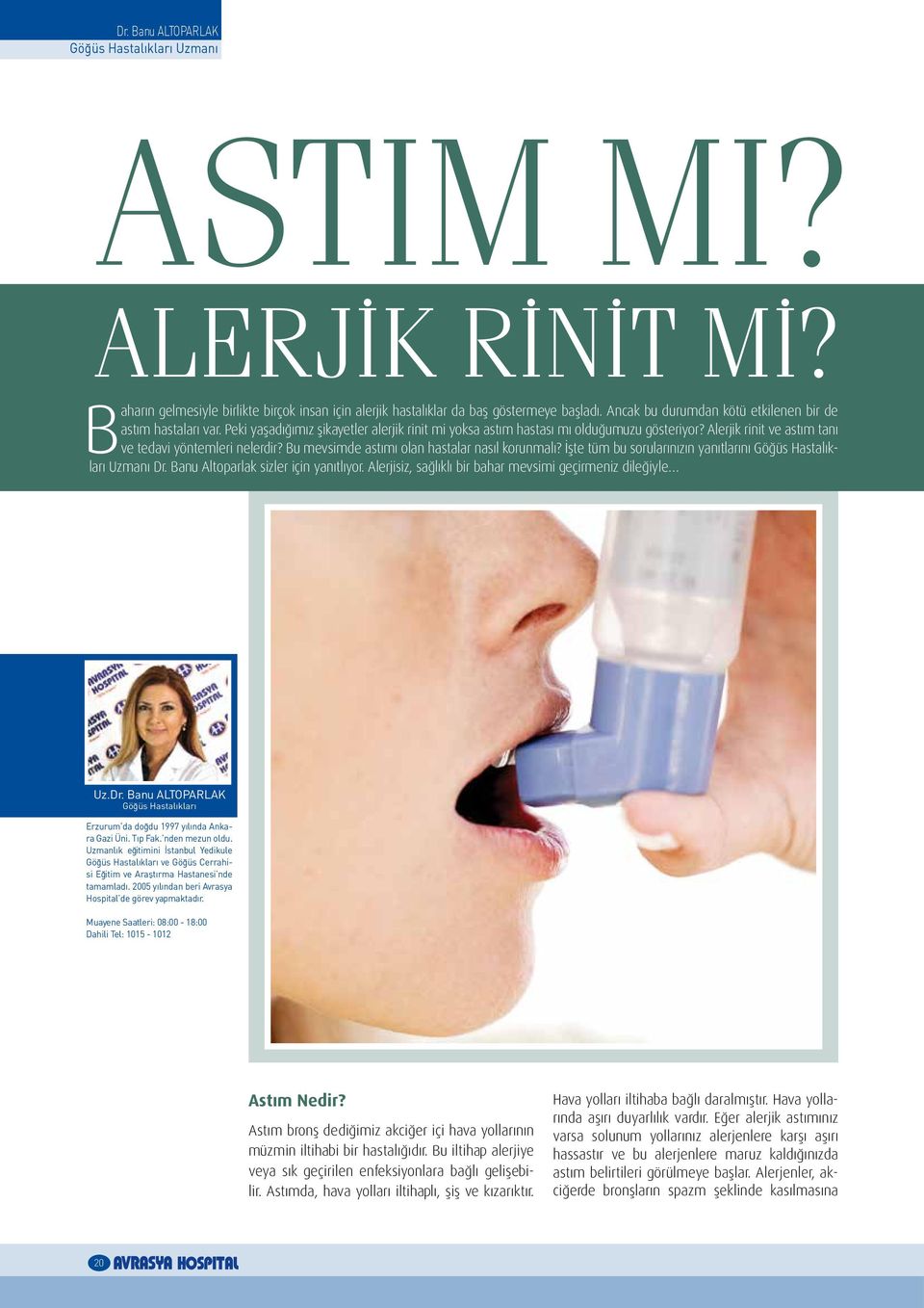 Alerjik rinit ve astım tanı ve tedavi yöntemleri nelerdir? Bu mevsimde astımı olan hastalar nasıl korunmalı? İşte tüm bu sorularınızın yanıtlarını Göğüs Hastalıkları Uzmanı Dr.