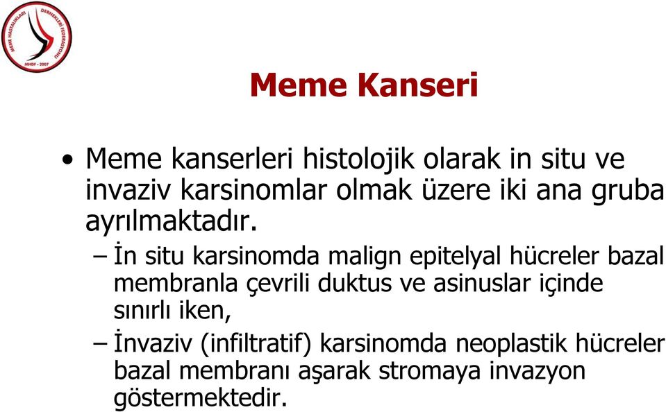 İn situ karsinomda malign epitelyal hücreler bazal membranla çevrili duktus ve