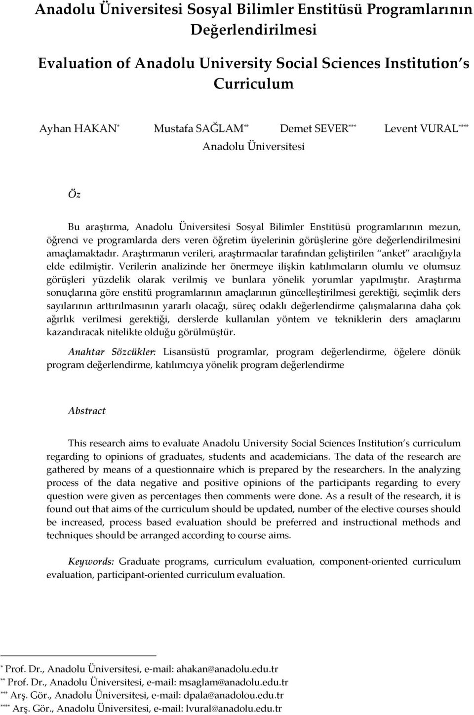 değerlendirilmesini amaçlamaktadır. Araştırmanın verileri, araştırmacılar tarafından geliştirilen anket aracılığıyla elde edilmiştir.