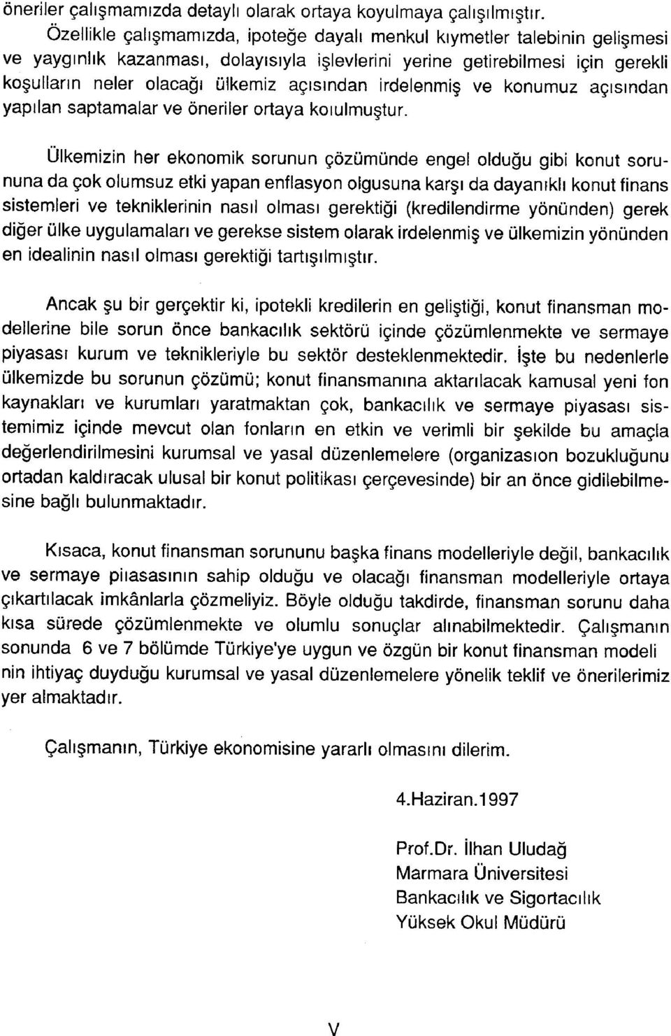 açısından irdelenmiş ve konumuz açısından yapılan saptamalar ve öneriler ortaya koıulmuştur.