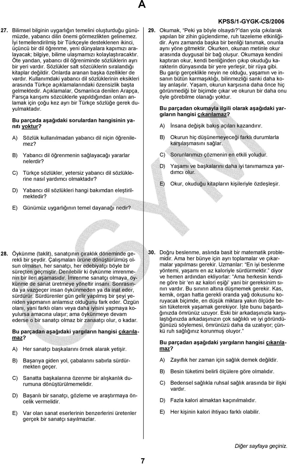 Öte yandan, yabancı dil öğreniminde sözlüklerin ayrı bir yeri vardır. Sözlükler salt sözcüklerin sıralandığı kitaplar değildir. Onlarda aranan başka özellikler de vardır.