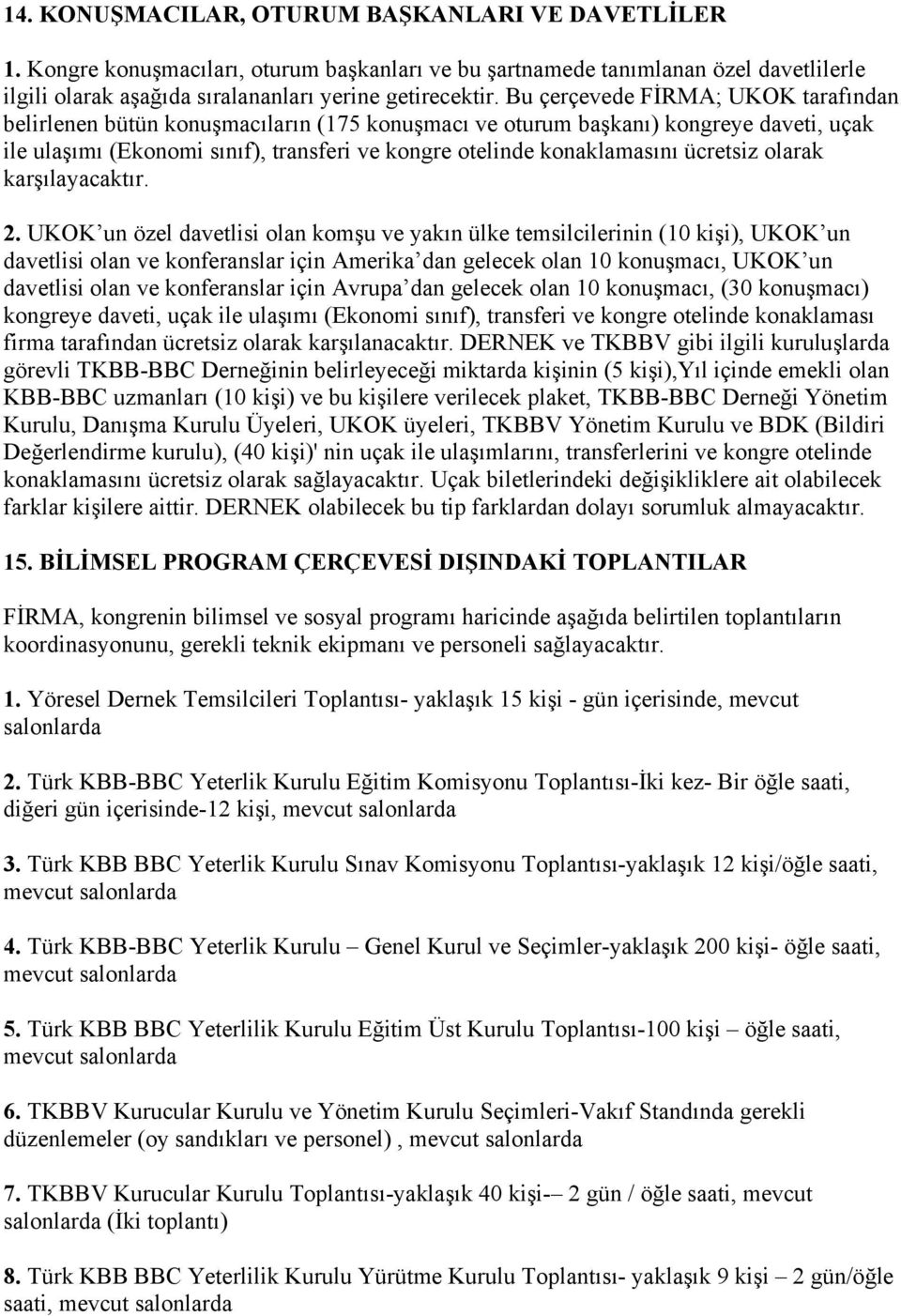 ücretsiz olarak karşılayacaktır. 2.