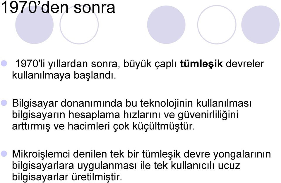 güvenirliliğini arttırmış ve hacimleri çok küçültmüştür.