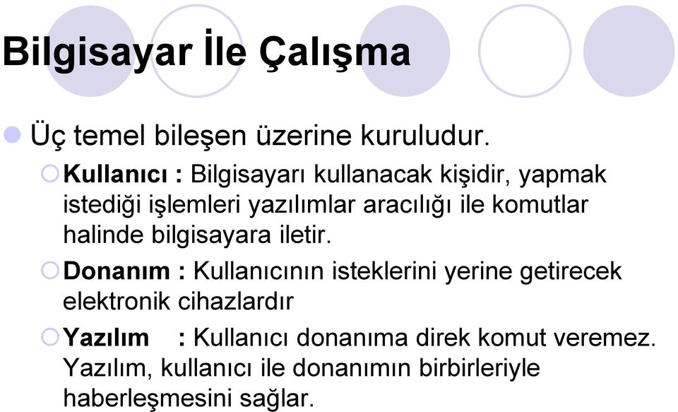 komutlar halinde bilgisayara iletir.