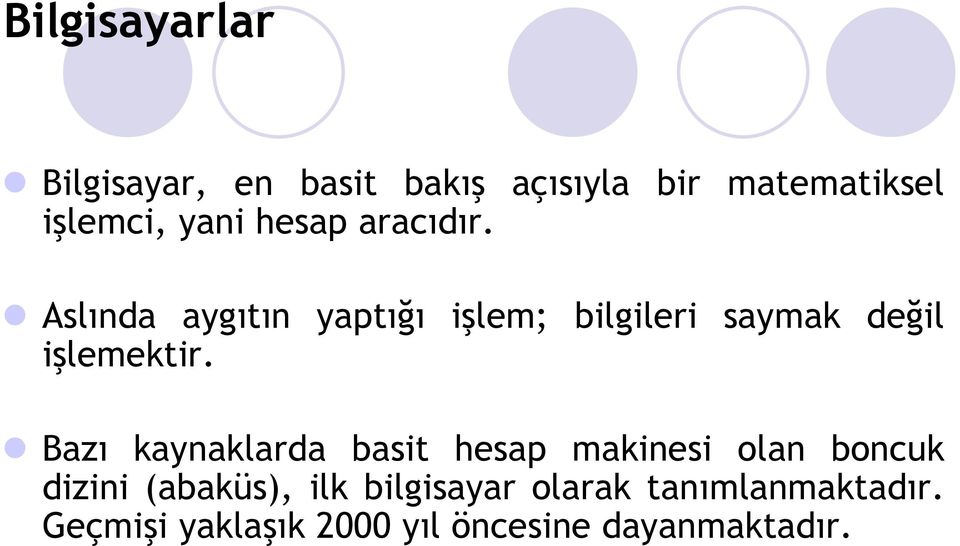 Aslında aygıtın yaptığı işlem; bilgileri saymak değil işlemektir.