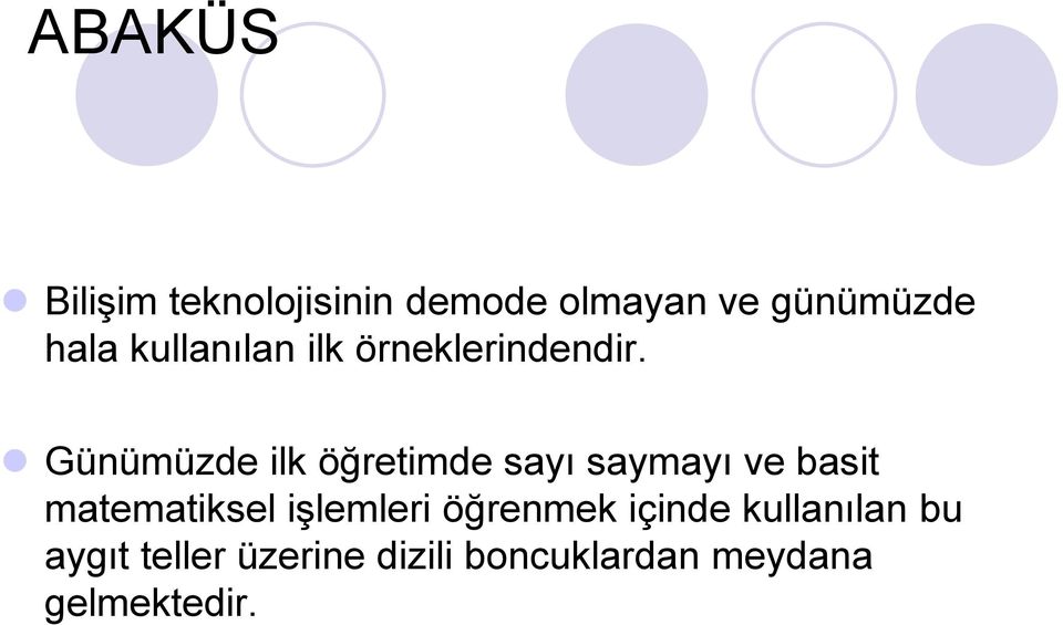 Günümüzde ilk öğretimde sayı saymayı ve basit matematiksel