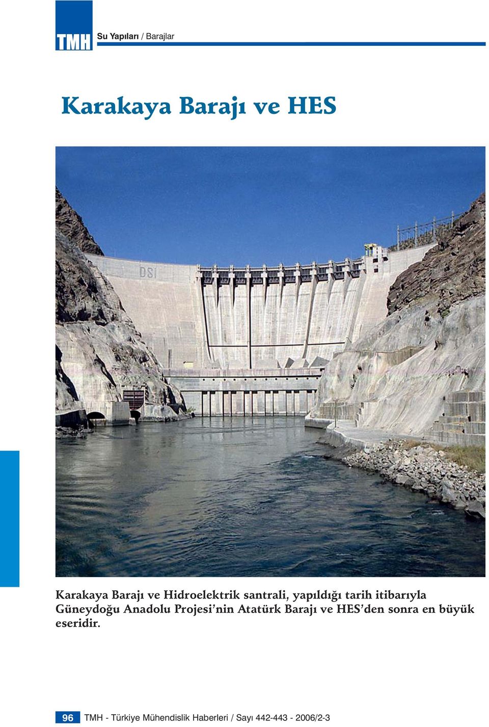 Anadolu Projesi nin Atatürk Barajı ve HES den sonra en büyük