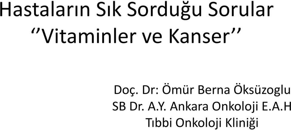 Dr: Ömür Berna Öksüzoglu SB Dr. A.