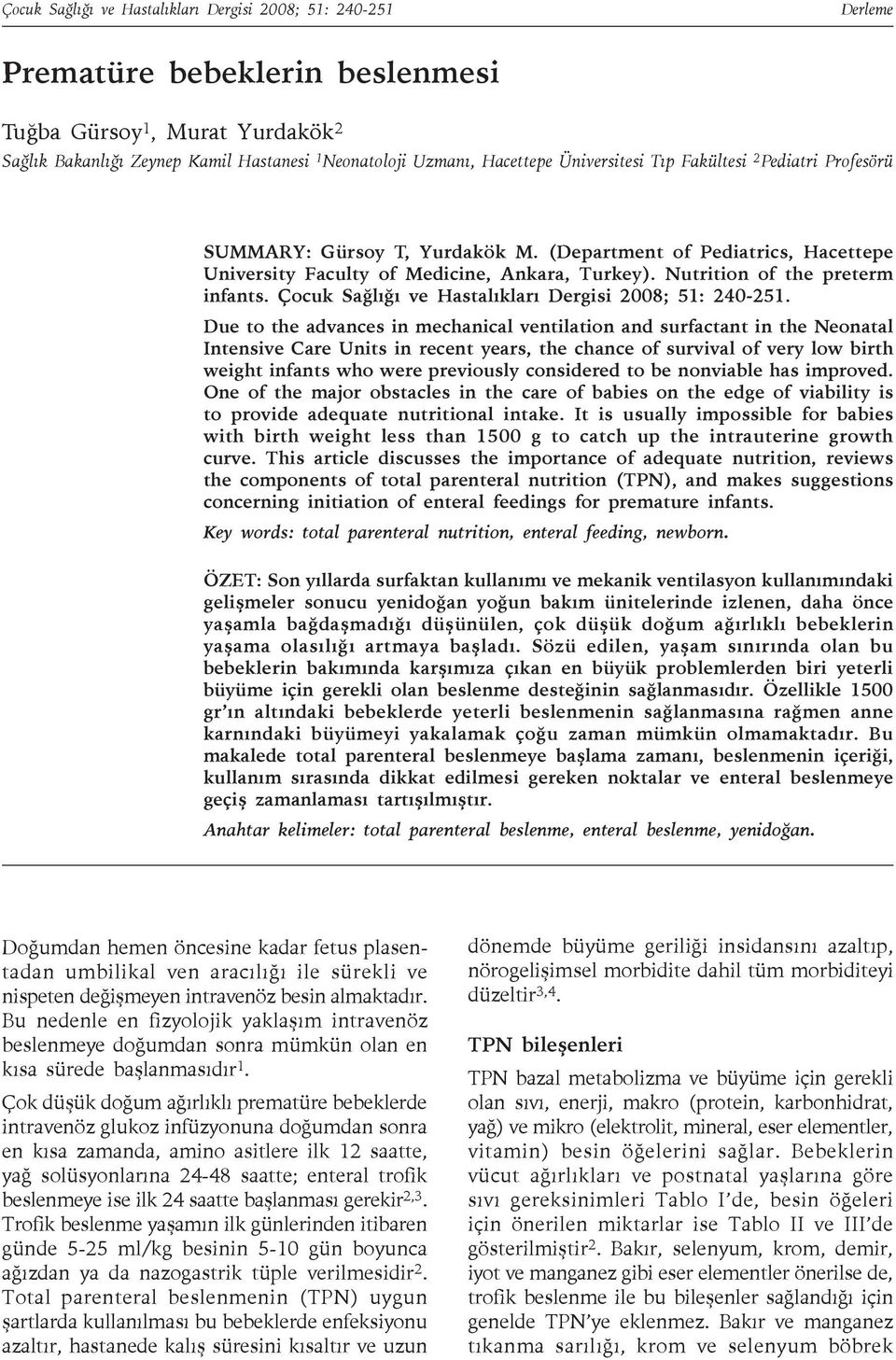 Nutrition of the preterm infants. Çocuk Sağlığı ve Hastalıkları Dergisi 2008; 51: 240-251.