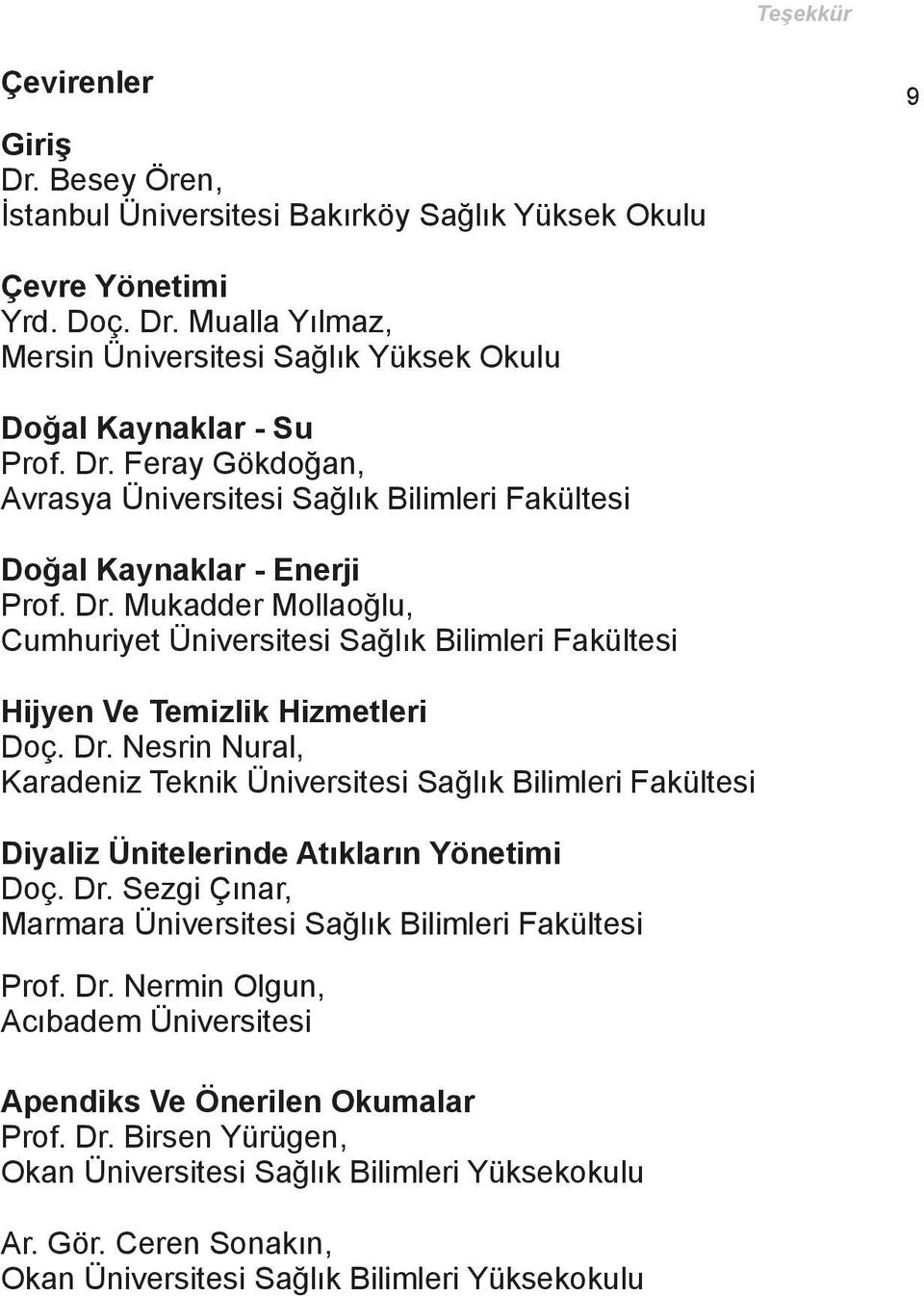 Mukadder Mollaoğlu, Cumhuriyet Üniversitesi Sağlık Bilimleri Fakültesi Hijyen Ve Temizlik Hizmetleri Doç. Dr.